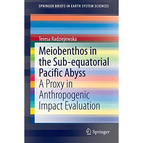 Meiobenthos in the Sub-equatorial Pacific Abyss: A Proxy in Anthropogenic Impact [Paperback]