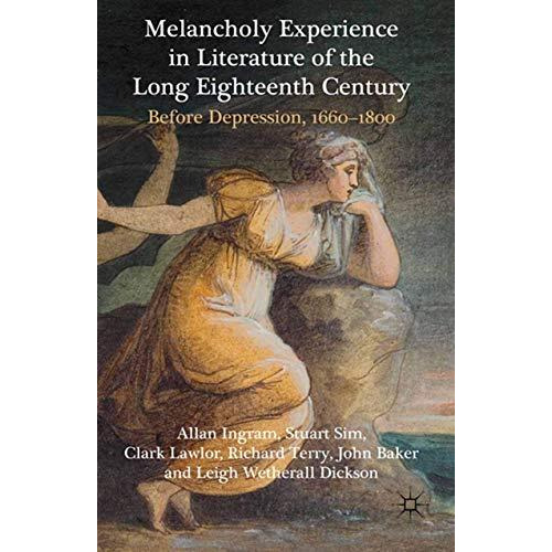 Melancholy Experience in Literature of the Long Eighteenth Century: Before Depre [Paperback]