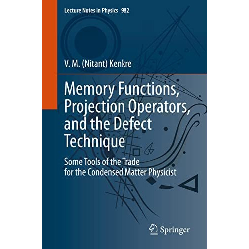 Memory Functions, Projection Operators, and the Defect Technique: Some Tools of  [Paperback]