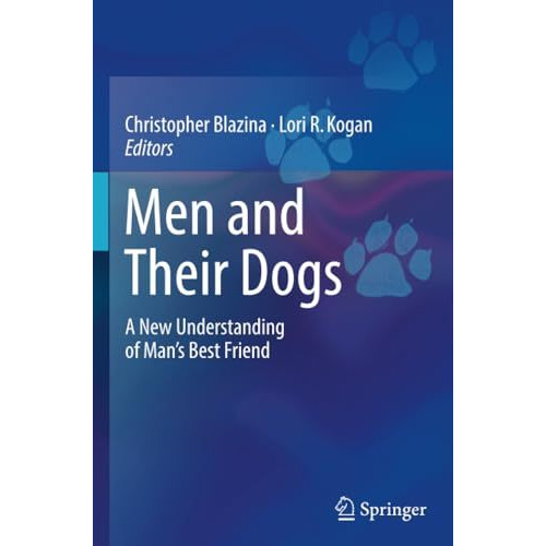 Men and Their Dogs: A New Understanding of Man's Best Friend [Paperback]