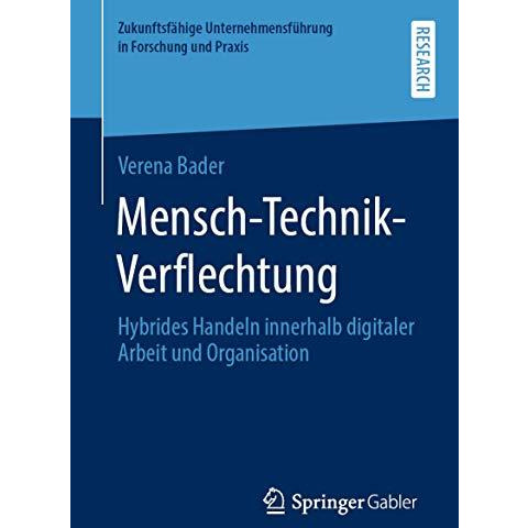 Mensch-Technik-Verflechtung: Hybrides Handeln innerhalb digitaler Arbeit und Org [Paperback]