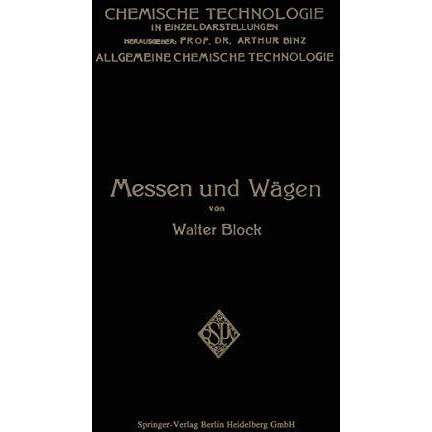 Messen und W?gen: Ein Lehr- und Handbuch Insbesondere f?r Chemiker [Paperback]