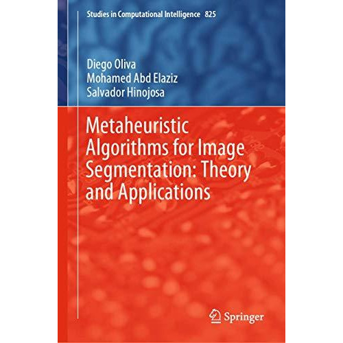 Metaheuristic Algorithms for Image Segmentation: Theory and Applications [Paperback]