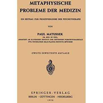 Metaphysische Probleme der Medizin: Ein Beitrag zur Prinzipienlehre der Psychoth [Paperback]