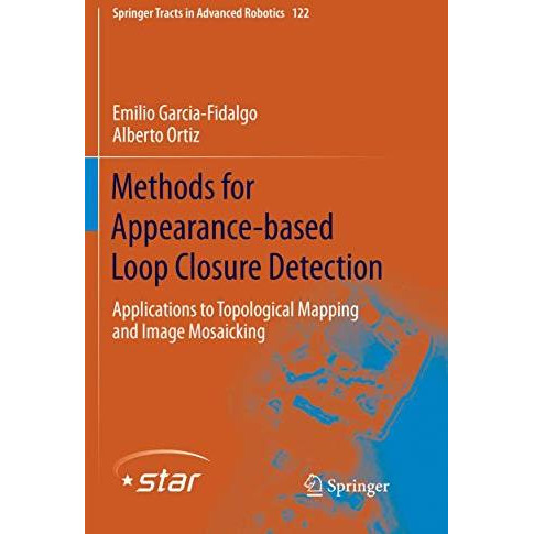 Methods for Appearance-based Loop Closure Detection: Applications to Topological [Paperback]