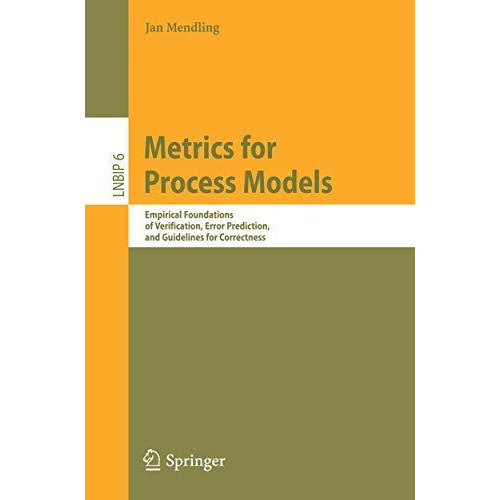 Metrics for Process Models: Empirical Foundations of Verification, Error Predict [Paperback]