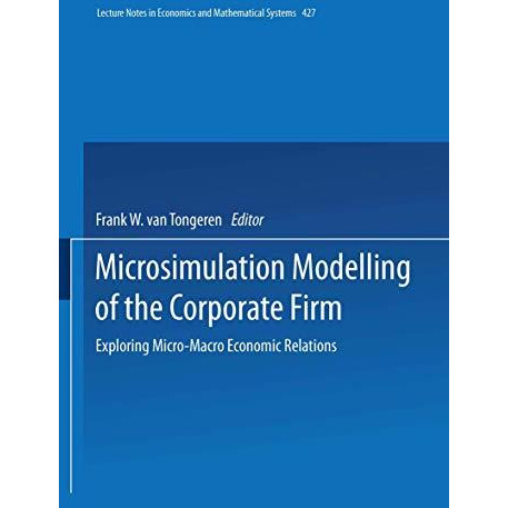 Microsimulation Modelling of the Corporate Firm: Exploring Micro-Macro Economic  [Paperback]