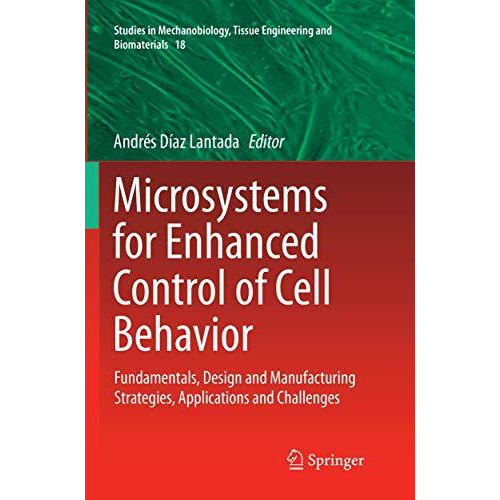 Microsystems for Enhanced Control of Cell Behavior: Fundamentals, Design and Man [Paperback]