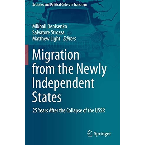 Migration from the Newly Independent States: 25 Years After the Collapse of the  [Paperback]