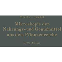 Mikroskopie der Nahrungs- und Genu?mittel aus dem Pflanzenreiche [Paperback]