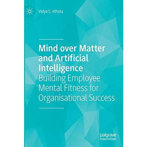 Mind over Matter and Artificial Intelligence: Building Employee Mental Fitness f [Paperback]