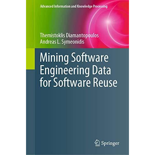 Mining Software Engineering Data for Software Reuse [Hardcover]