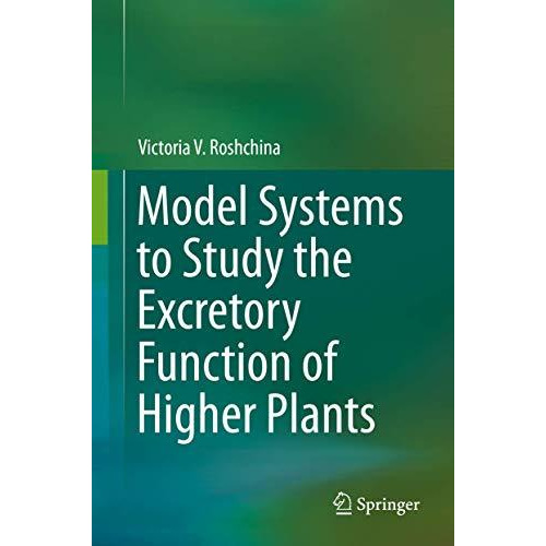 Model Systems to Study the Excretory Function of Higher Plants [Hardcover]