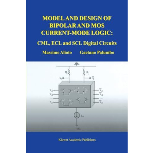 Model and Design of Bipolar and MOS Current-Mode Logic: CML, ECL and SCL Digital [Paperback]