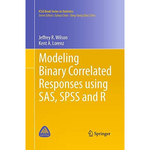 Modeling Binary Correlated Responses using SAS, SPSS and R [Paperback]