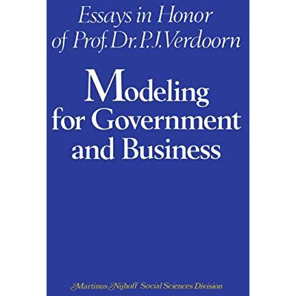 Modeling for Government and Business: Essays in Honor of Prof. Dr. P. J. Verdoor [Paperback]