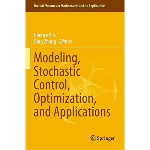 Modeling, Stochastic Control, Optimization, and Applications [Paperback]