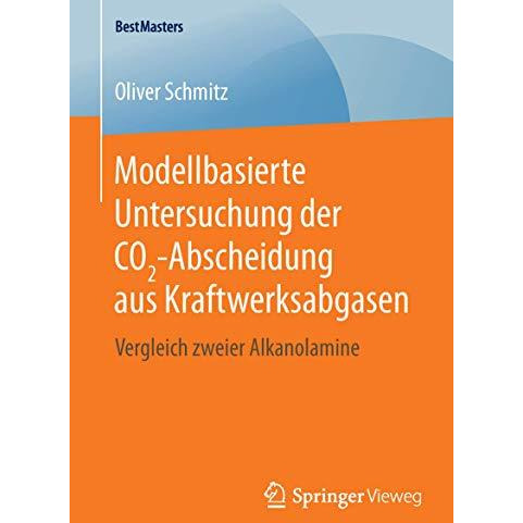 Modellbasierte Untersuchung der CO2-Abscheidung aus Kraftwerksabgasen: Vergleich [Paperback]