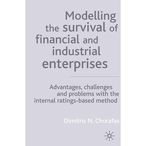 Modelling the Survival of Financial and Industrial Enterprises: Advantages, Chal [Hardcover]