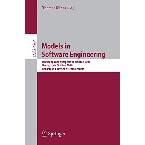 Models in Software Engineering: Workshops and Symposia at MoDELS 2006, Genoa, It [Paperback]