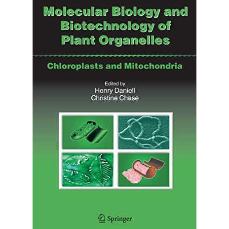 Molecular Biology and Biotechnology of Plant Organelles: Chloroplasts and Mitoch [Hardcover]