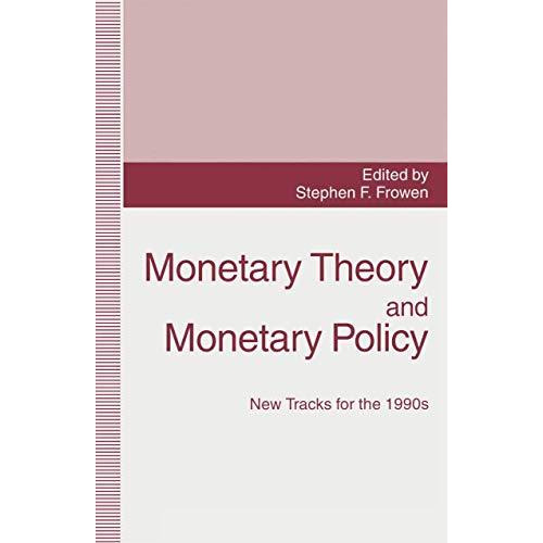 Monetary Theory and Monetary Policy: New Tracks for the 1990s [Paperback]