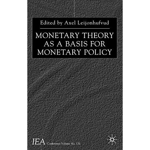 Monetary Theory as a Basis for Monetary Policy [Hardcover]