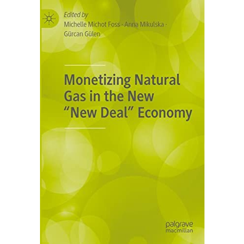 Monetizing Natural Gas in the New New Deal Economy [Paperback]