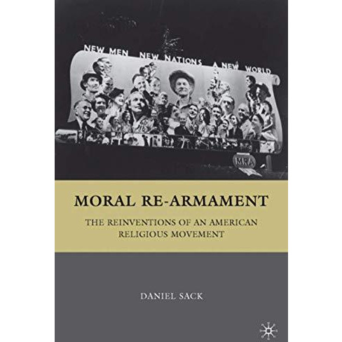 Moral Re-Armament: The Reinventions of an American Religious Movement [Hardcover]