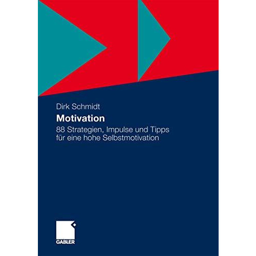 Motivation: 88 Strategien, Impulse und Tipps f?r eine hohe Selbstmotivation [Paperback]