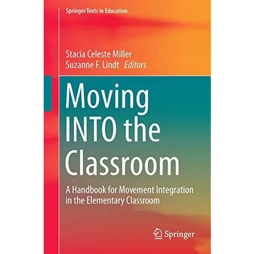 Moving INTO the Classroom: A Handbook for Movement Integration in the Elementary [Paperback]