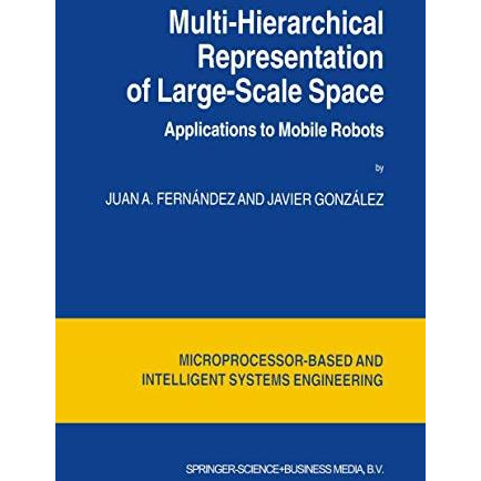 Multi-Hierarchical Representation of Large-Scale Space: Applications to Mobile R [Paperback]