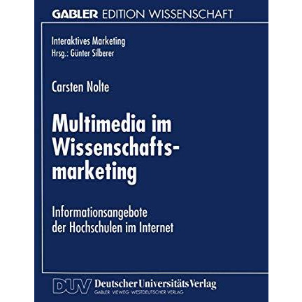 Multimedia im Wissenschaftsmarketing: Informationsangebote der Hochschulen im In [Paperback]