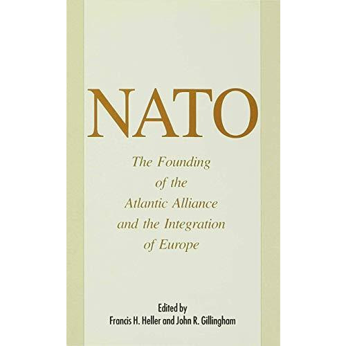 NATO: The Founding of the Atlantic Alliance and the Integration of Europe [Hardcover]