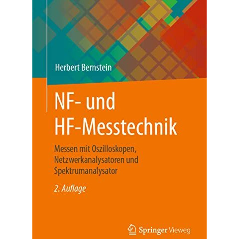 NF- und HF-Messtechnik: Messen mit Oszilloskopen, Netzwerkanalysatoren und Spekt [Paperback]