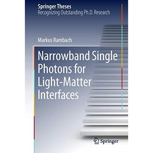 Narrowband Single Photons for Light-Matter Interfaces [Hardcover]