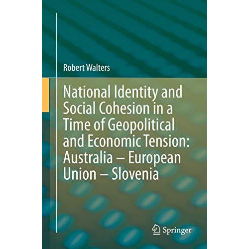 National Identity and Social Cohesion in a Time of Geopolitical and Economic Ten [Hardcover]