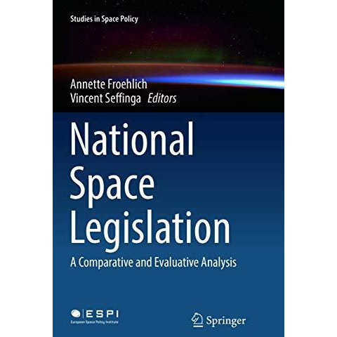 National Space Legislation: A Comparative and Evaluative Analysis [Paperback]