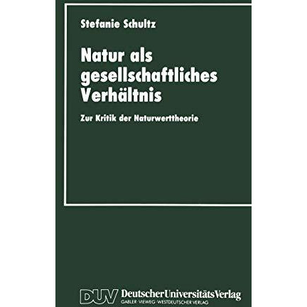 Natur als gesellschaftliches Verh?ltnis: Zur Kritik der Naturwerttheorie [Paperback]