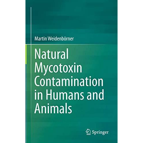 Natural Mycotoxin Contamination in Humans and Animals [Hardcover]