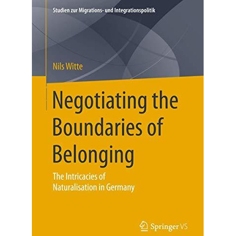 Negotiating the Boundaries of Belonging: The Intricacies of Naturalisation in Ge [Paperback]