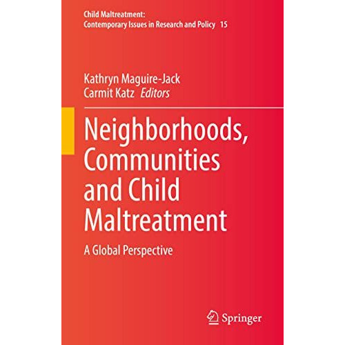 Neighborhoods, Communities and Child Maltreatment: A Global Perspective [Hardcover]