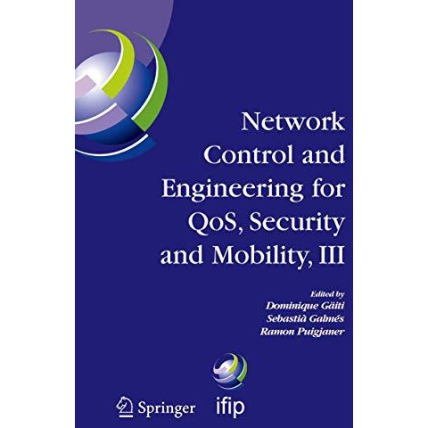 Network Control and Engineering for QOS, Security and Mobility, III: IFIP TC6 /  [Hardcover]