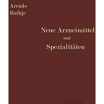 Neue Arzneimittel und Pharmazeutische Spezialit?ten: einschlie?lich der neuen Dr [Paperback]