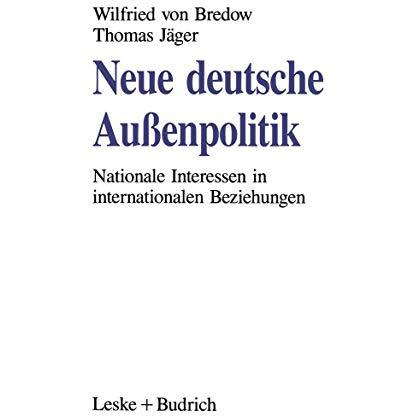 Neue deutsche Au?enpolitik: Nationale Interessen in internationalen Beziehungen [Paperback]