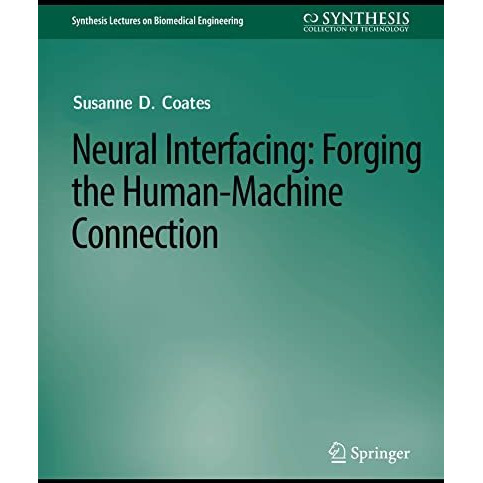 Neural Interfacing: Forging the Human-Machine Connection [Paperback]