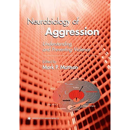 Neurobiology of Aggression: Understanding and Preventing Violence [Paperback]