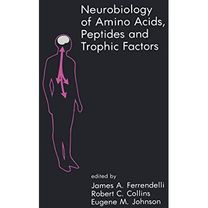 Neurobiology of Amino Acids, Peptides and Trophic Factors [Paperback]