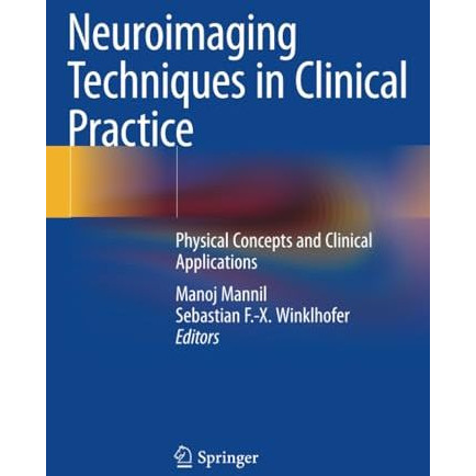 Neuroimaging Techniques in Clinical Practice: Physical Concepts and Clinical App [Paperback]