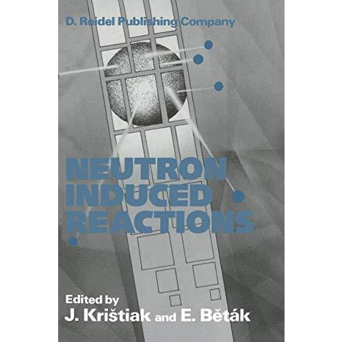 Neutron Induced Reactions: Proceedings of the 4th International Symposium Smolen [Paperback]